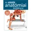 Az edzés anatómiai kézikönyve - 50 alapgyakorlat súlyzókkal, eszközökkel és nyújtásokkal