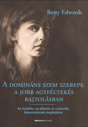 A domináns szem szerepe a jobb agyféltekés rajzolásban - Betty Edwards