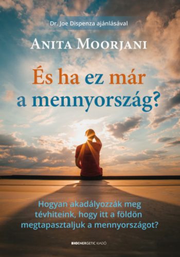 És ha ez már a mennyország? - Anita Moorjani