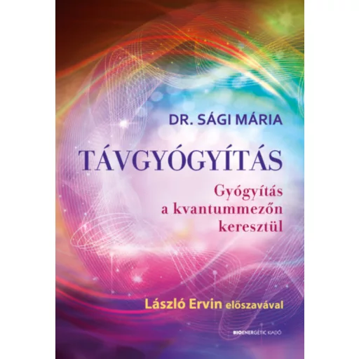 Távgyógyítás - Gyógyítás a kvantummezőn keresztül - Sági Mária