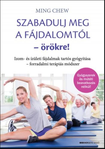 Szabadulj meg a fájdalomtól örökre! - Ming Chew