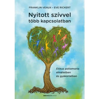   Nyitott szívvel több kapcsolatban - Eve Rickert - Franklin Veaux