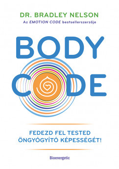 Body Code - Fedezd fel tested öngyógyító képességét - Dr. Bradley Nelson