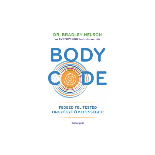 Body Code - Fedezd fel tested öngyógyító képességét - Dr. Bradley Nelson
