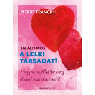 Találd meg a lelki társadat! - Pierre Franckh