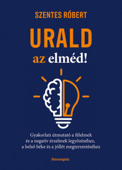 Urald az elméd! - Szentes Róbert