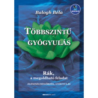 Többszintű gyógyulás - Balogh Béla