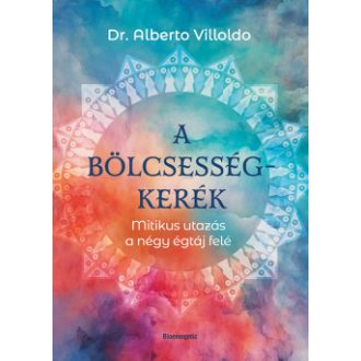A bölcsességkerék - Dr. Alberto Villoldo