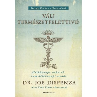 Válj természetfelettivé! - Dr. Joe Dispenza