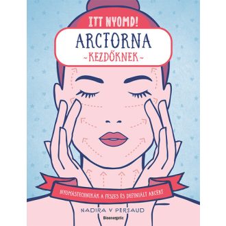 Itt nyomd! - Arctorna kezdőknek - Nadira V Persaud