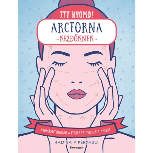 Itt nyomd! - Arctorna kezdőknek - Nadira V Persaud