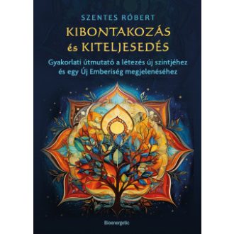 Kibontakozás és kiteljesedés - Szentes Róbert
