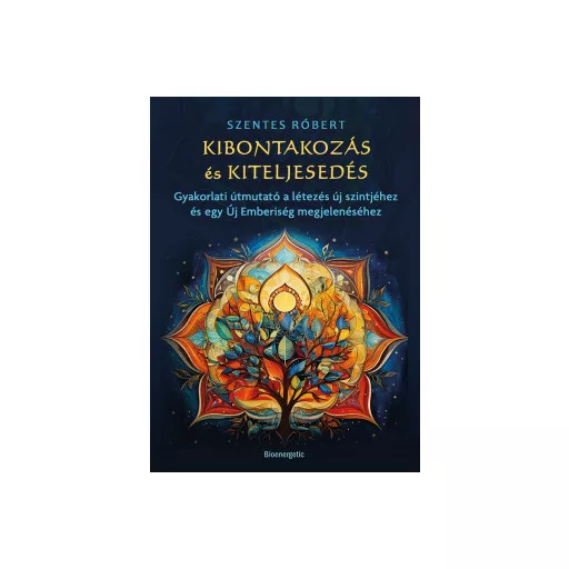 Kibontakozás és kiteljesedés - Szentes Róbert