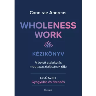 Wholeness Work - Kézikönyv - Connirae Andreas