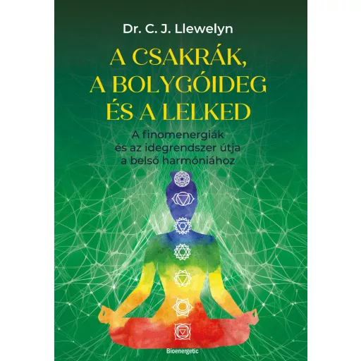A csakrák és a bolygóideg és a lelked - Dr. C. J. Llewelyn