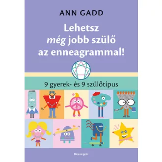 Lehetsz még jobb szülő az enneagrammal! - Ann Gadd