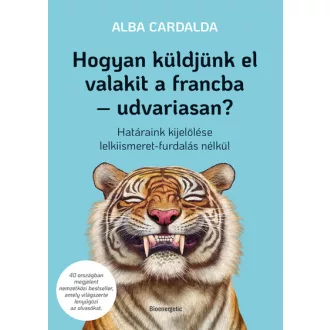   Hogyan küldjünk el valakit a francba - udvariasan? - Alba Cardalda