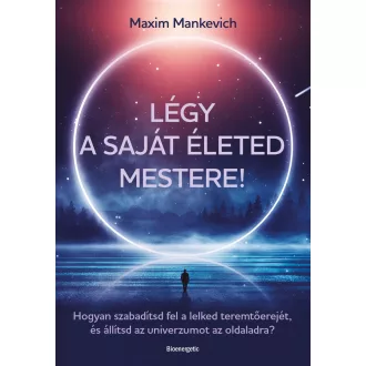 Légy a saját életed mestere! - Maxim Mankevich