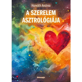A szerelem asztrológiája - Horváth Andrea