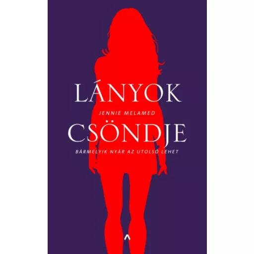 Lányok csöndje /Bármelyik nyár az utolsó lehet (Jennie Melamed)