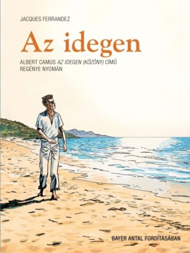 Az idegen /Albert Camus az idegen (közöny) című regénye nyomán - képregény (Jacques Ferrandez)