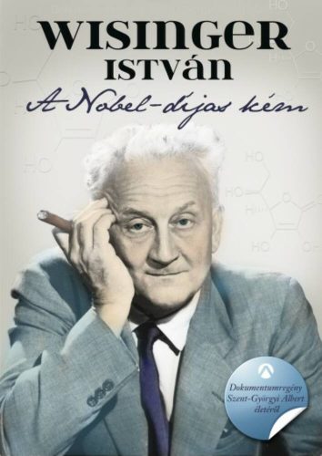 A Nobel-díjas kém /Dokumentumregény Szent-Györgyi Albert életéről (Wisinger István)