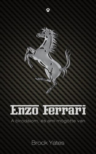 Enzo Ferrari /A birodalom, és ami mögötte van (Brock Yates)