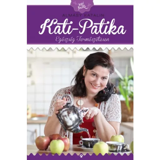 Kati-patika /Egészség természetesen (Almásy Katalin)