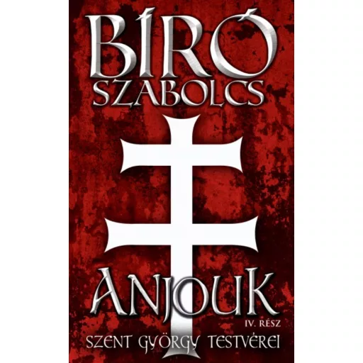 Anjouk IV. - Szent György testvérei (Bíró Szabolcs)