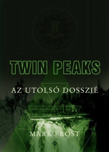 Twin Peaks: Az utolsó dosszié (Mark Frost)