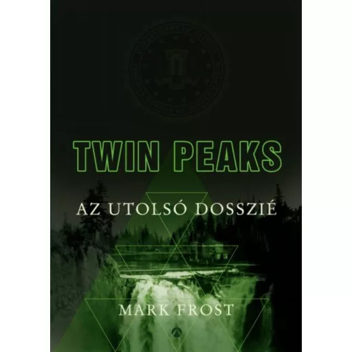 Twin Peaks: Az utolsó dosszié (Mark Frost)