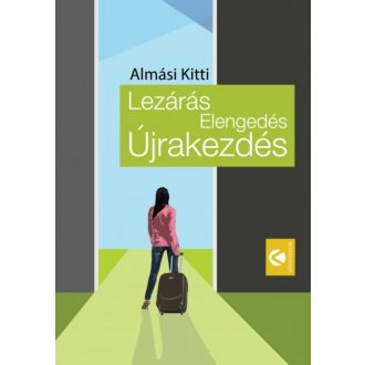 Lezárás, elengedés, újrakezdés (Almási Kitti)