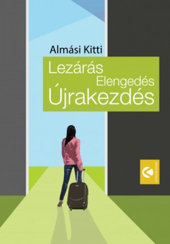 Lezárás, elengedés, újrakezdés (Almási Kitti)