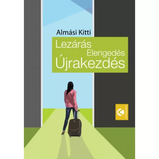 Lezárás, elengedés, újrakezdés - Almási Kitti
