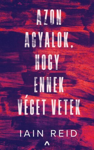 Azon agyalok, hogy ennek véget vetek (Iain Raid)