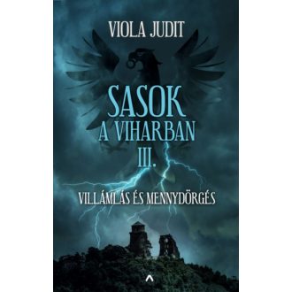 Sasok a viharban III. - Villámlás és mennydörgés (Viola Judit)