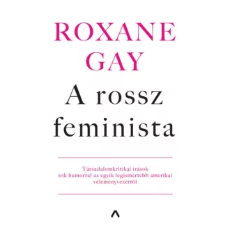 A rossz feminista (Roxane Gay)