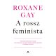 A rossz feminista (Roxane Gay)