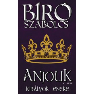 Anjouk VI. - Királyok éneke (Bíró Szabolcs)