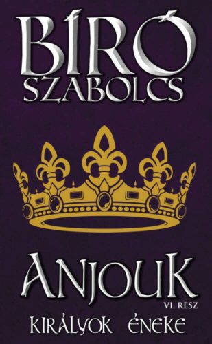 Anjouk VI. - Királyok éneke (Bíró Szabolcs)