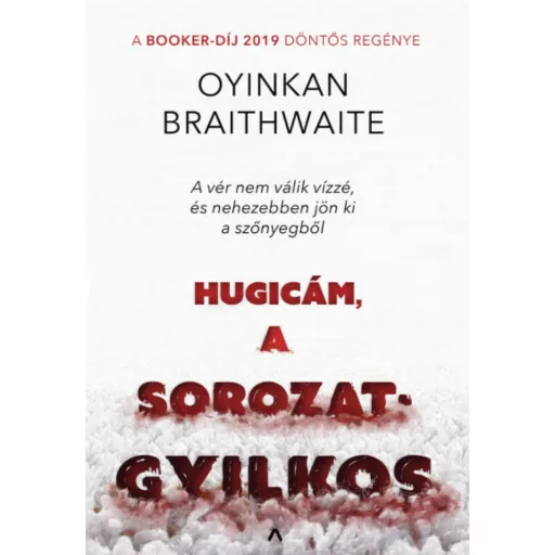Hugicám, a sorozatgyilkos (Oyinkan Braithwaite)