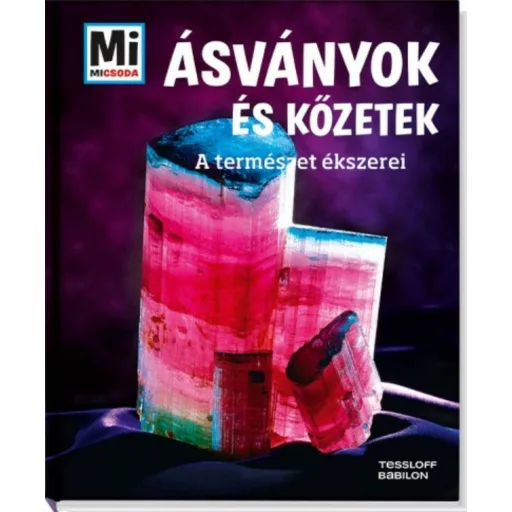 Ásványok és kőzetek - A természet ékszerei /Mi Micsoda (Karin Finan)