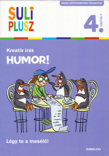 Suliplusz kreatív írás: Humor! /Légy te a mesélő! 4. osztály (Foglalkoztató)