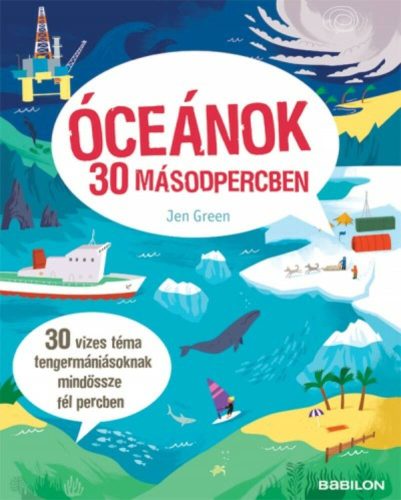 Óceánok 30 másodpercben /30 vizes téma tengermániásoknak mindössze fél percben (Jen Green)