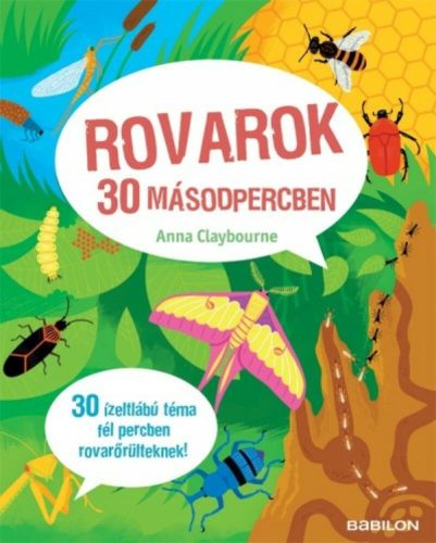 Rovarok 30 másodpercben /30 ízeltlábú téma fél percben rovarőrülteknek! (Anna Claybourne)