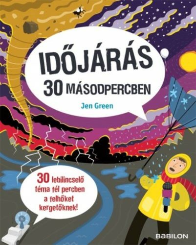 Időjárás 30 másodpercben /30 lebilincselő téma fél percben a felhőket kergetőknek! (Jen Green)