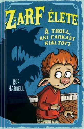 Zarf élete 2. /A troll, aki farkast kiáltott (Rob Harrell)