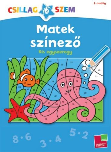 Matek színező: Kis egyszeregy /Csillagszem 2. osztály (Sabine Schwertführer)