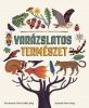 Varázslatos természet /Látványos rendszertani áttekintés az élővilágról (Amanda Wood)