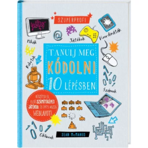Tanulj meg kódolni 10 lépésben (Sean Mcmanus)